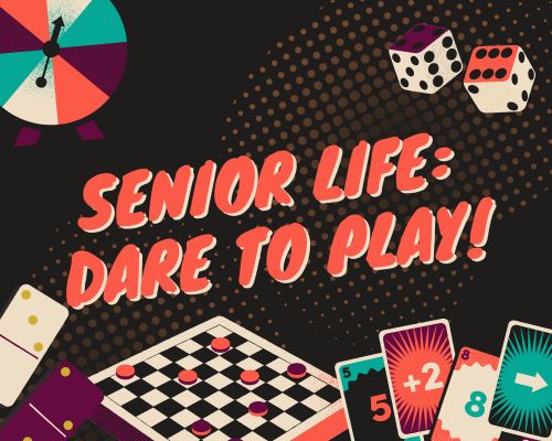 Senior life - dare to play graphic