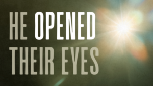 He Opened Their Eyes Sermon Series Thumbnail